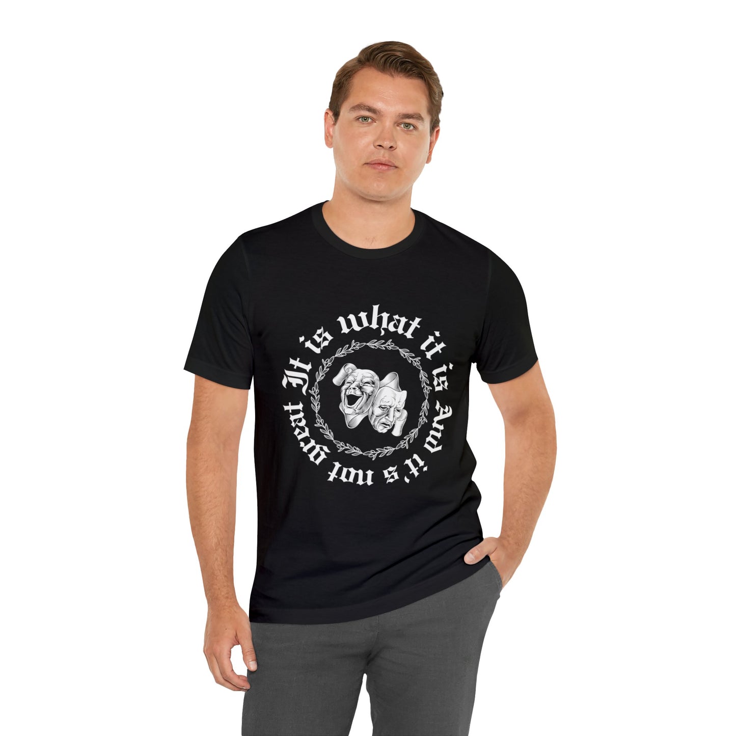Unisex It Is What It Is Short Sleeve Tee