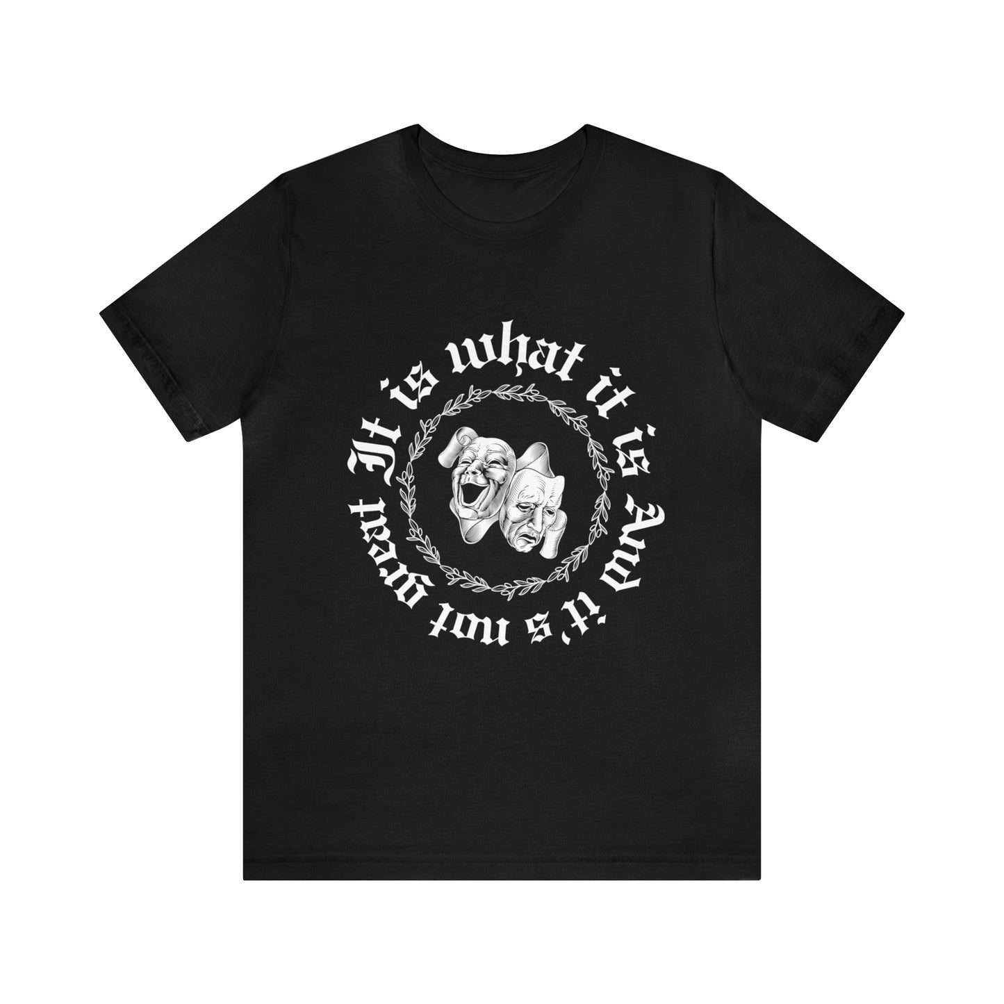 Unisex It Is What It Is Short Sleeve Tee