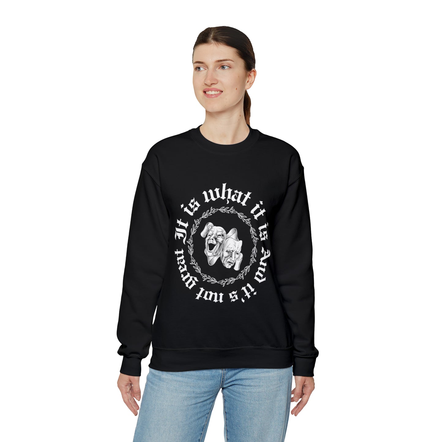 It Is What It Is Crewneck Sweatshirt