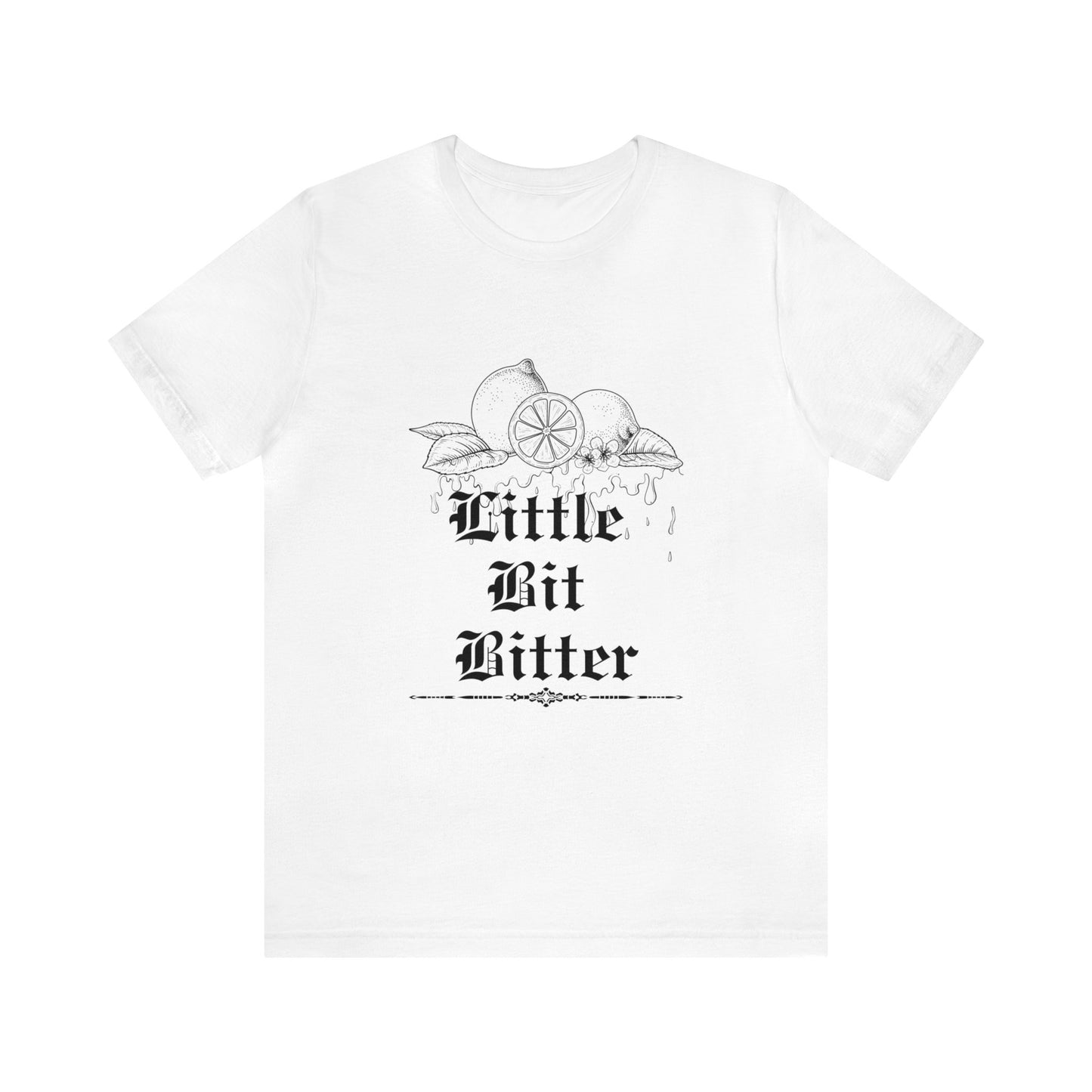 Unisex Little Bit Bitter Short Sleeve Tee