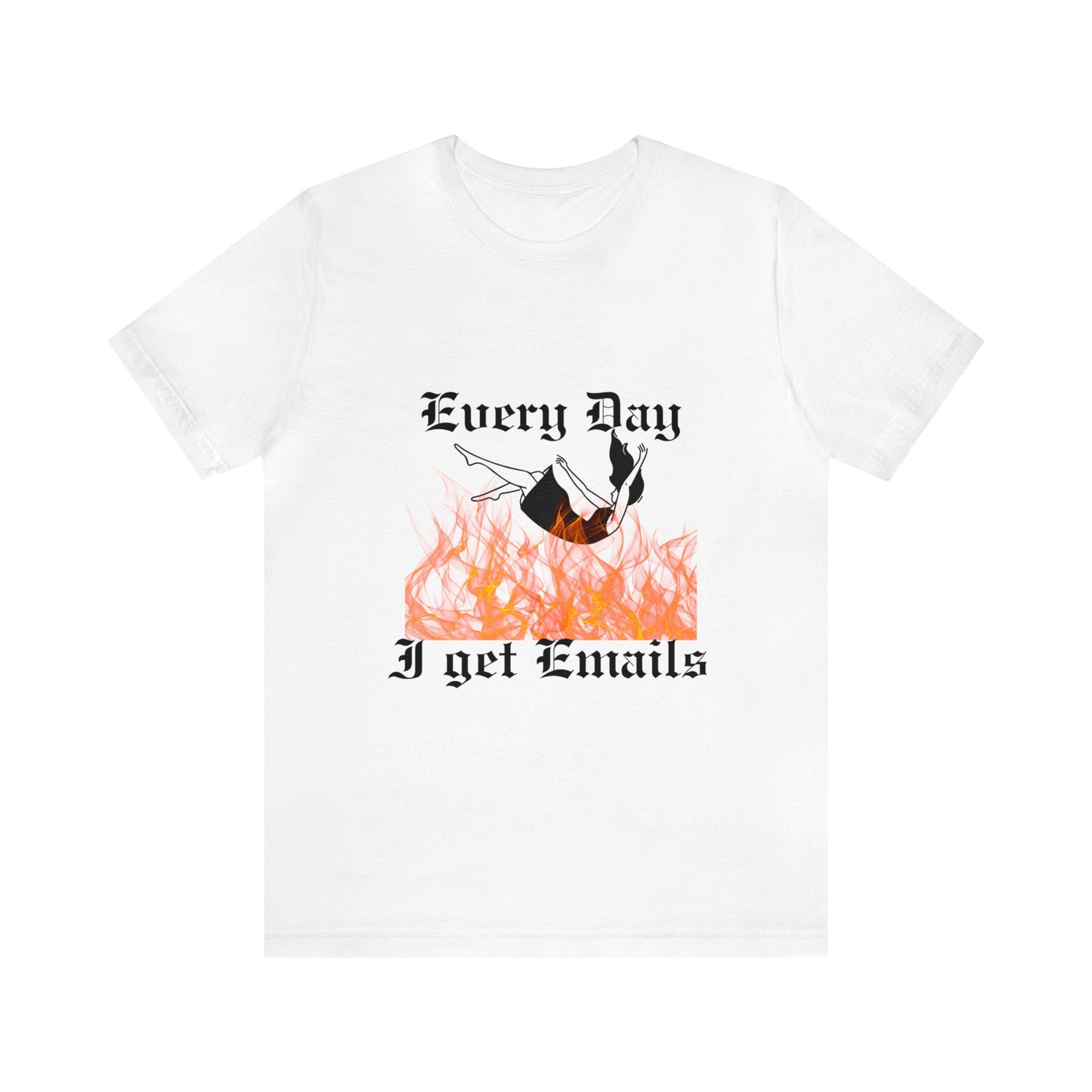 Unisex Everyday I Get Emails Short Sleeve Tee