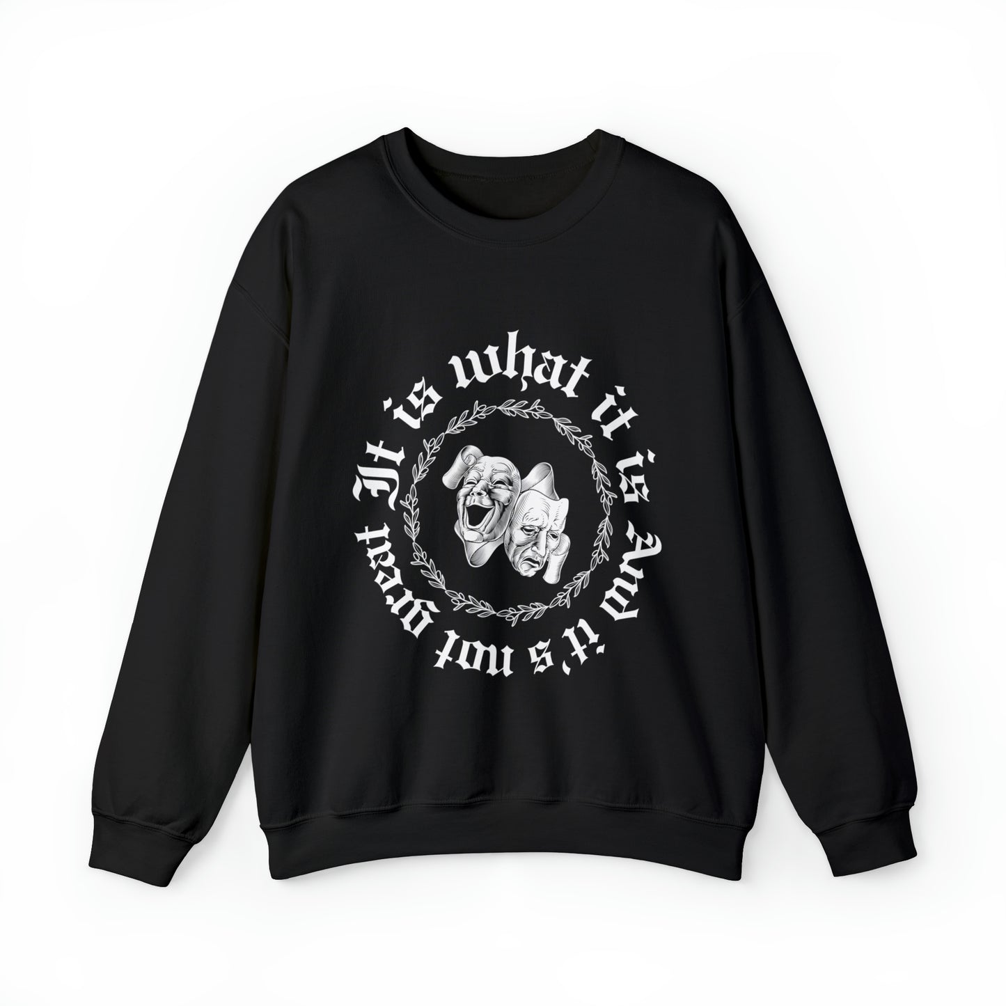 It Is What It Is Crewneck Sweatshirt