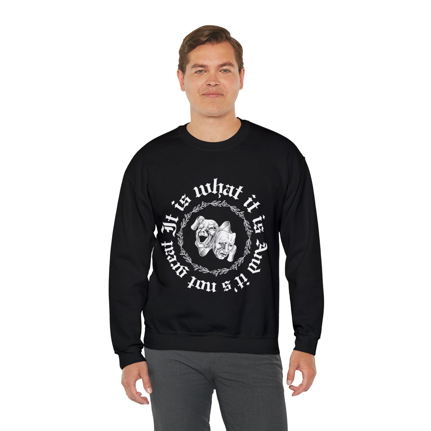 It Is What It Is Crewneck Sweatshirt