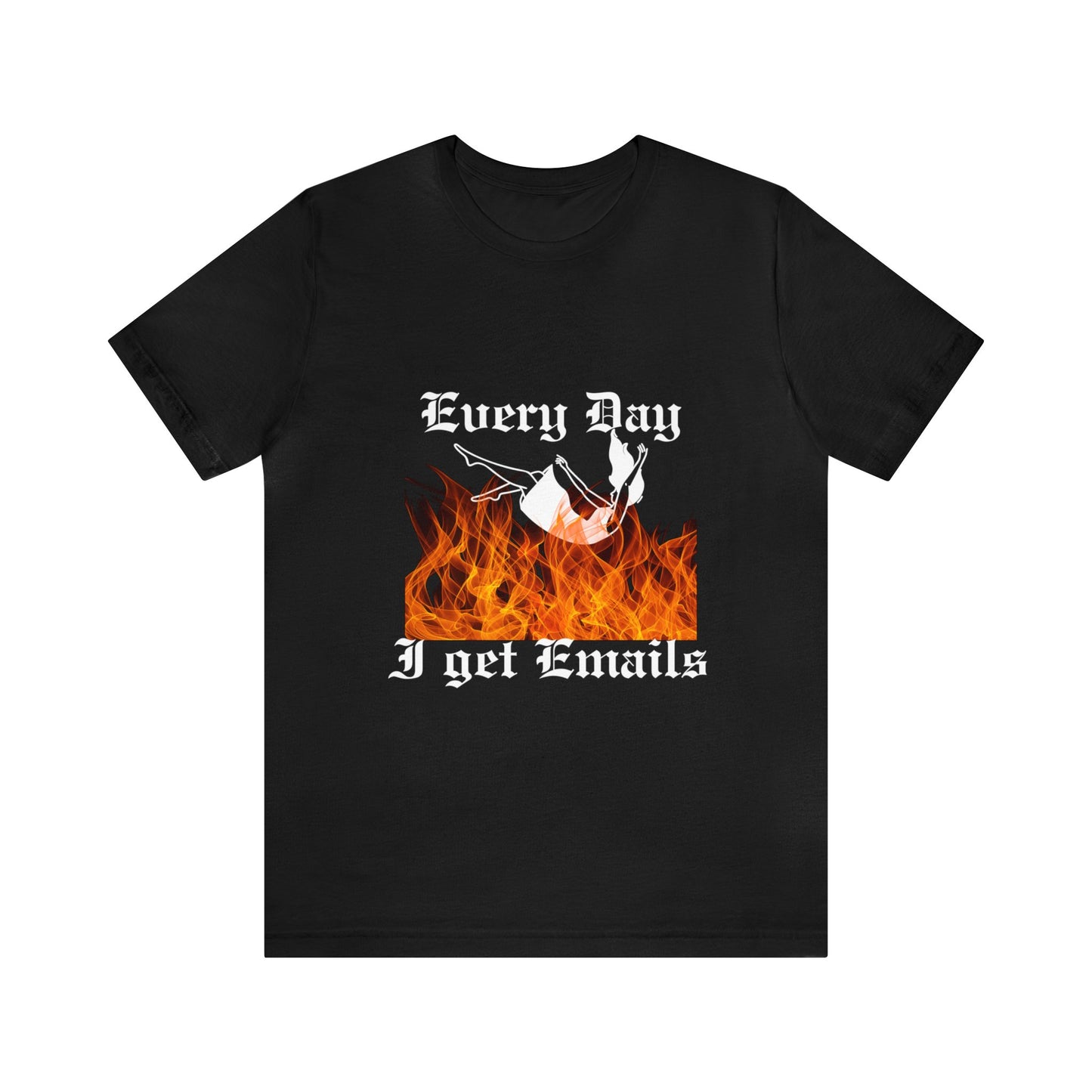 Unisex Everyday I Get Emails Short Sleeve Tee