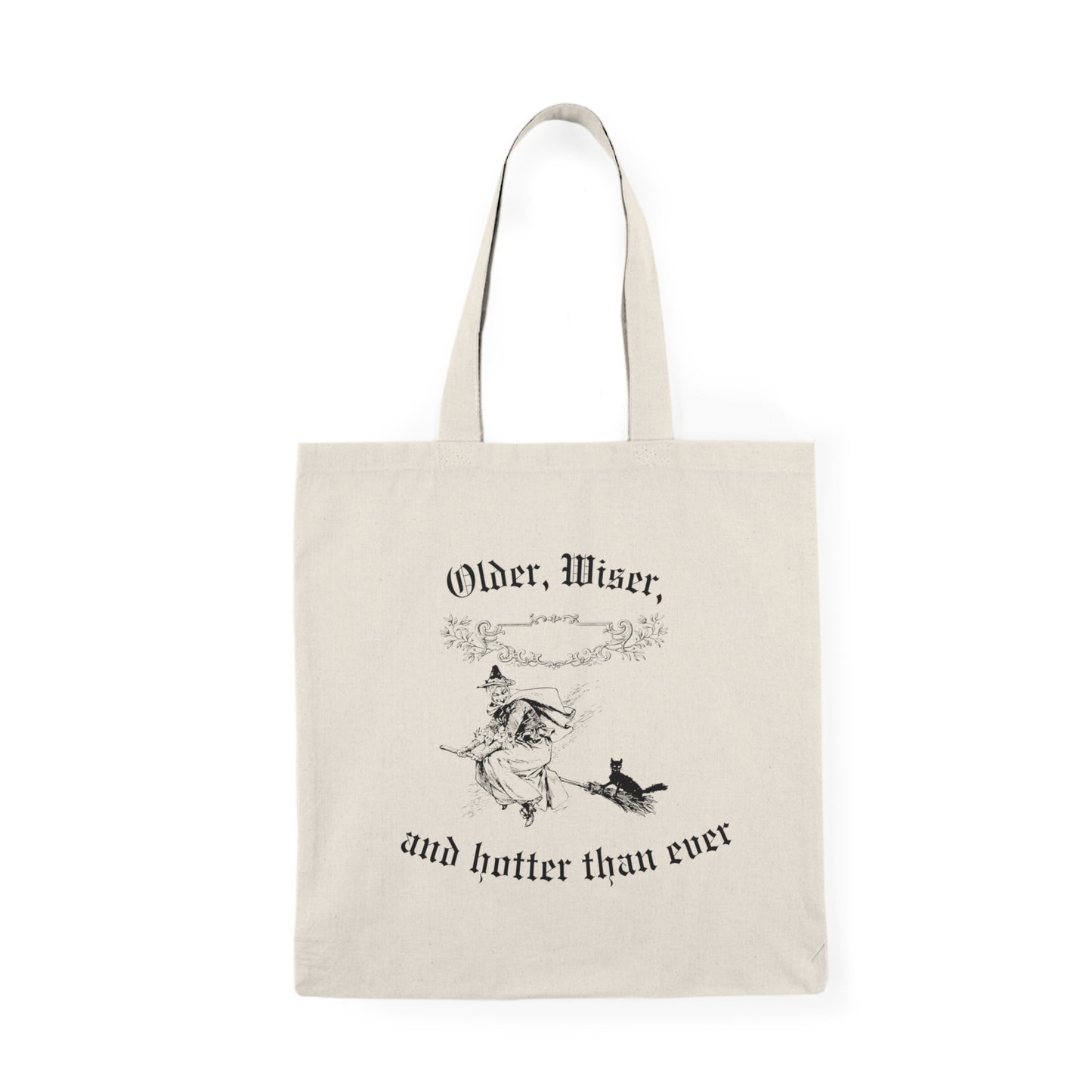 Older, Wiser, And Hotter Tote Bag