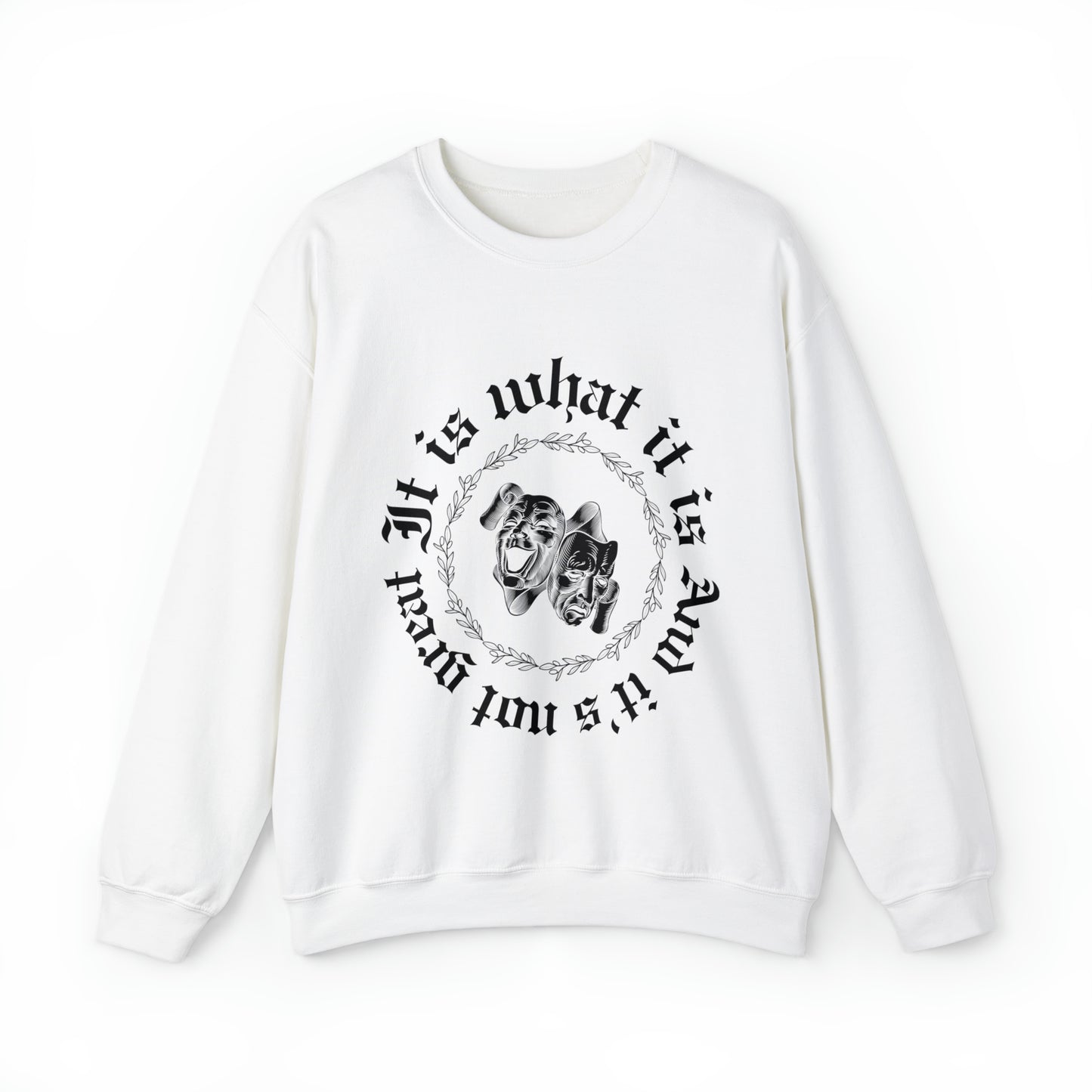 It Is What It Is Crewneck Sweatshirt