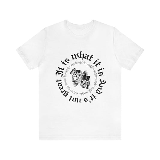 Unisex It Is What It Is Short Sleeve Tee